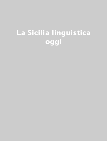 La Sicilia linguistica oggi
