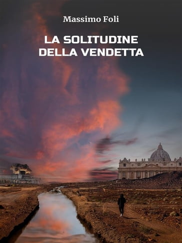 La Solitudine della Vendetta - Massimo Foli