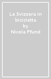 La Svizzera in bicicletta