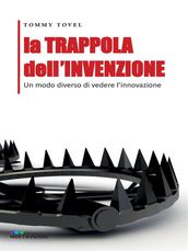 La TRAPPOLA dell INVENZIONE