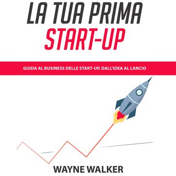 La Tua Prima Start-up - WAYNE WALKER