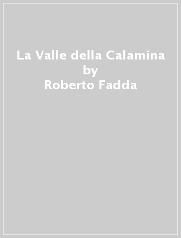 La Valle della Calamina - Roberto Fadda