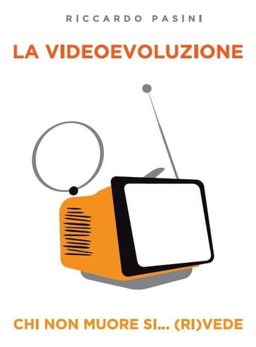 La Videoevoluzione - Riccardo Pasini
