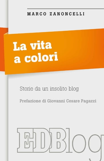 La Vita a colori - Giovanni Cesare Pagazzi - Marco Zanoncelli