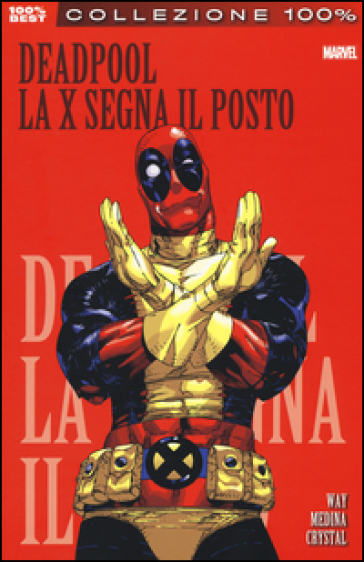 La X segna il posto. Deadpool. 3. - Daniel Way - Paco Medina - Shawn Crystal