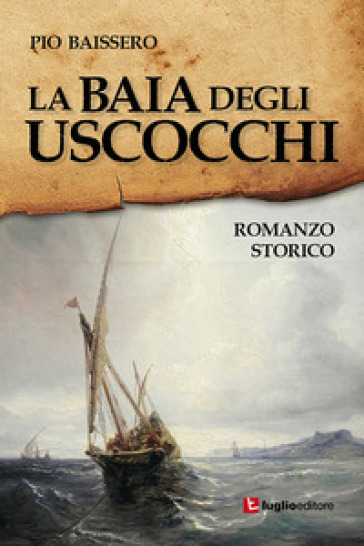 La baia degli uscocchi - Pio Baissero