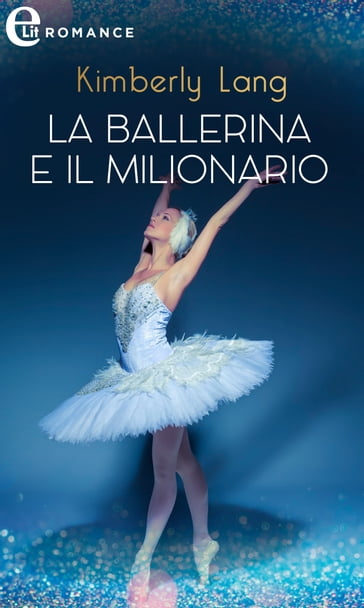 La ballerina e il milionario (eLit) - Kimberly Lang