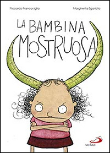 La bambina mostruosa - Margherita Sgarlata - Riccardo Francaviglia