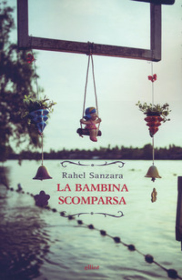 La bambina scomparsa - Rahel Sanzara