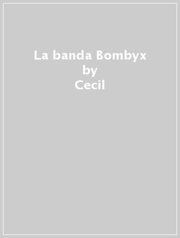 La banda Bombyx - Cecil - Eric Corbeyran