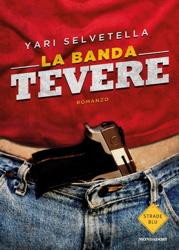 La banda Tevere - Yari Selvetella