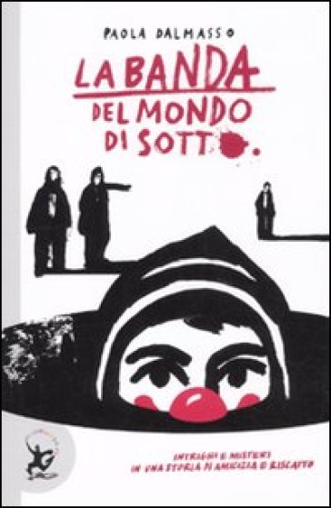 La banda del mondo di sotto - Paola Dalmasso