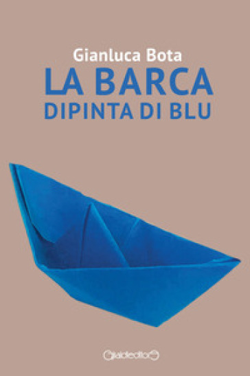 La barca dipinta di blu - Gianluca Bota
