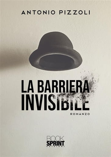 La barriera invisibile - Antonio Pizzoli