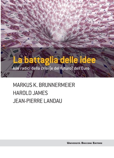 La battaglia delle idee - James Harold - Jean-Pierre Landau - Markus Brunnermeier