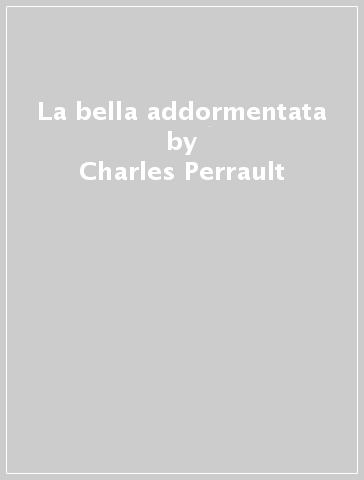 La bella addormentata - Charles Perrault - Francesca Rossi