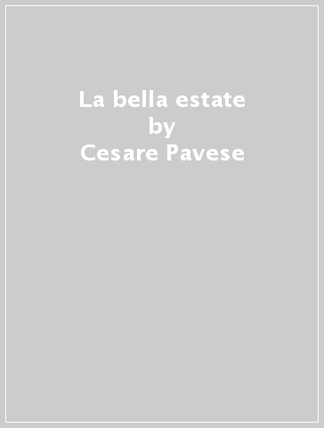 La bella estate - Cesare Pavese