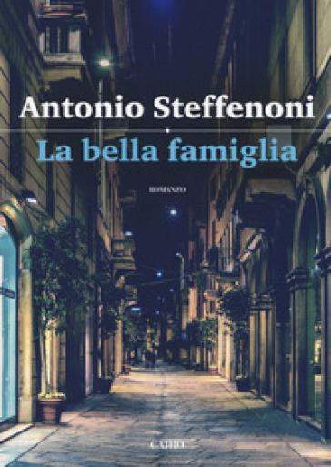 La bella famiglia - Antonio Steffenoni | 