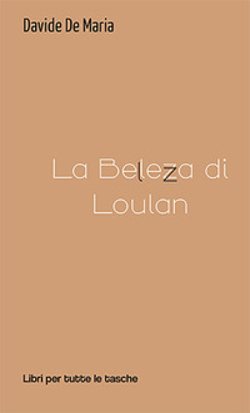 La bellezza di Loulan - Davide De Maria