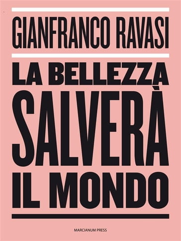 La bellezza salverà il mondo - Gianfranco Ravasi