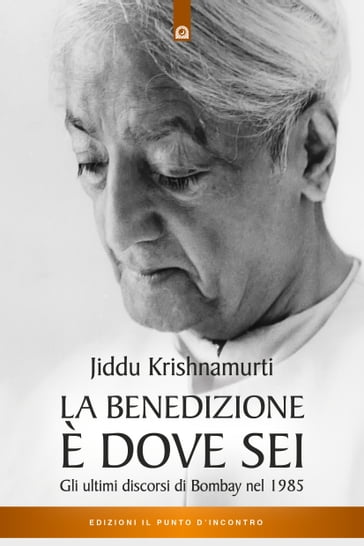 La benedizione è dove sei - Jiddu Krishnamurti