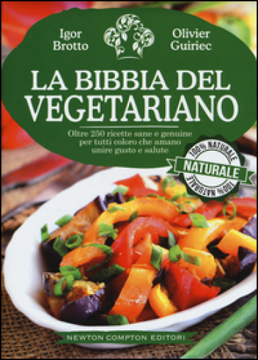 La bibbia del vegetariano - Igor Brotto - Olivier Guiriec