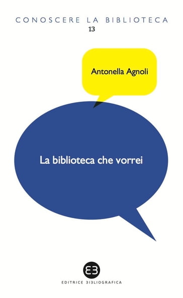 La biblioteca che vorrei - Antonella Agnoli