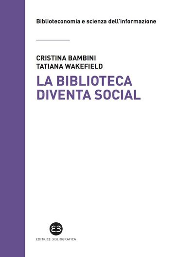 La biblioteca diventa social - Cristina Bambini - Tatiana Wakefield