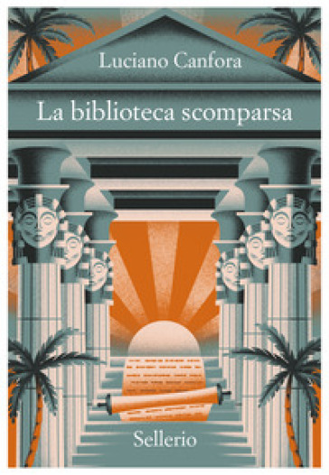 La biblioteca scomparsa - Luciano Canfora