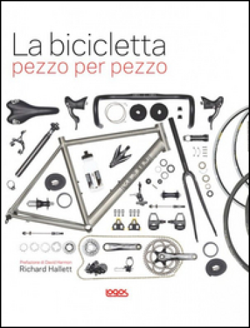 La bicicletta pezzo per pezzo - Richard Hallett