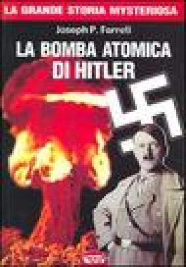 La bomba atomica di Hitler - Joseph P. Farrell