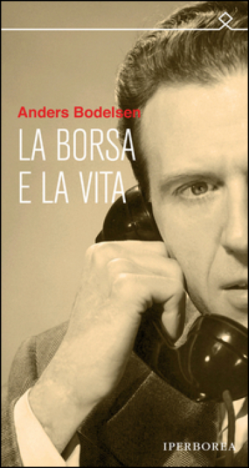 La borsa e la vita - Anders Bodelsen