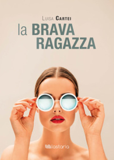 La brava ragazza - Luisa Cartei