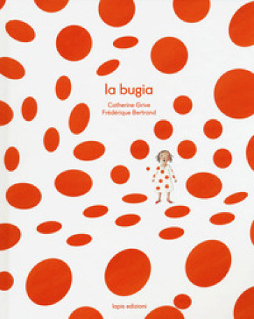 La bugia. Ediz. a colori - Catherine Grive - Frédérique Bertrand