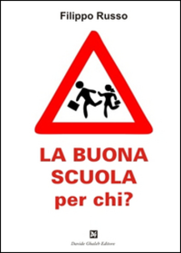 La buona scuola per chi? - Filippo Russo