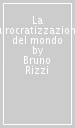 La burocratizzazione del mondo