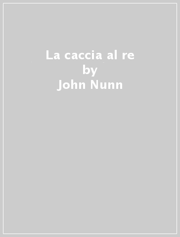 La caccia al re - John Nunn | 