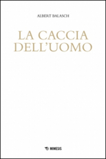 La caccia dell'uomo - Albert Balasch