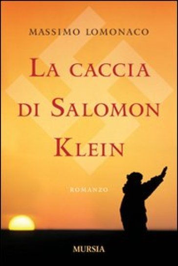 La caccia di Salomon Klein - Massimo Lomonaco