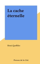 La cache éternelle