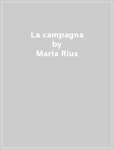 La campagna - Maria Rius - Josep M. Parramon