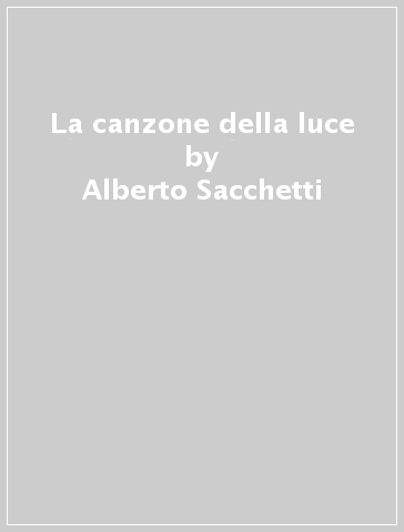 La canzone della luce - Alberto Sacchetti