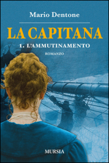 La capitana. L'ammutinamento. 1. - Mario Dentone