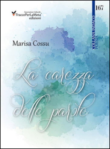 La carezza delle parole - Marisa Cossu