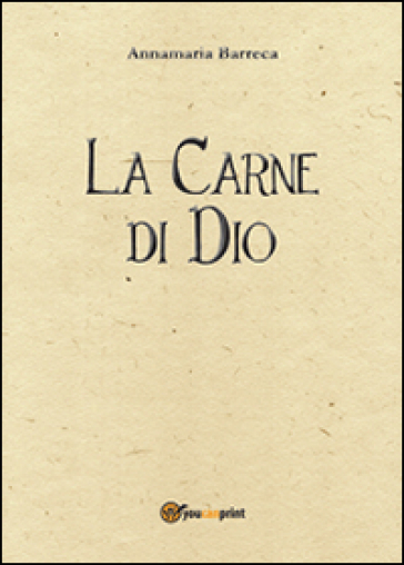 La carne di Dio - Annamaria Barreca