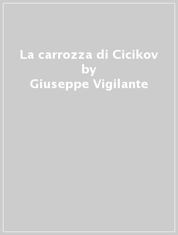 La carrozza di Cicikov - Giuseppe Vigilante