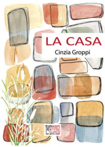 La casa - Cinzia Groppi