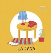 La casa. Ediz. illustrata