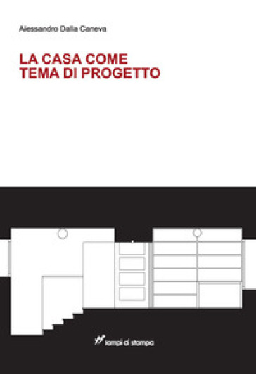 La casa come tema di progetto - Alessandro Dalla Caneva