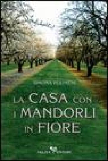 La casa con i mandorli in fiore - Simona Polimeni